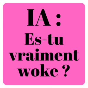 image de couverture pour l'article "IA es-tu vraiment woke ?"