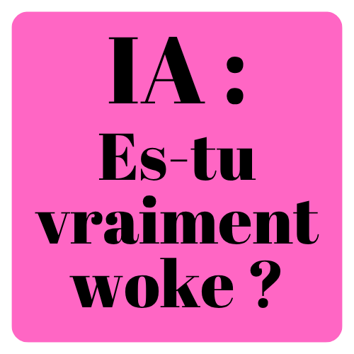 image de couverture pour l'article "IA es-tu vraiment woke ?"